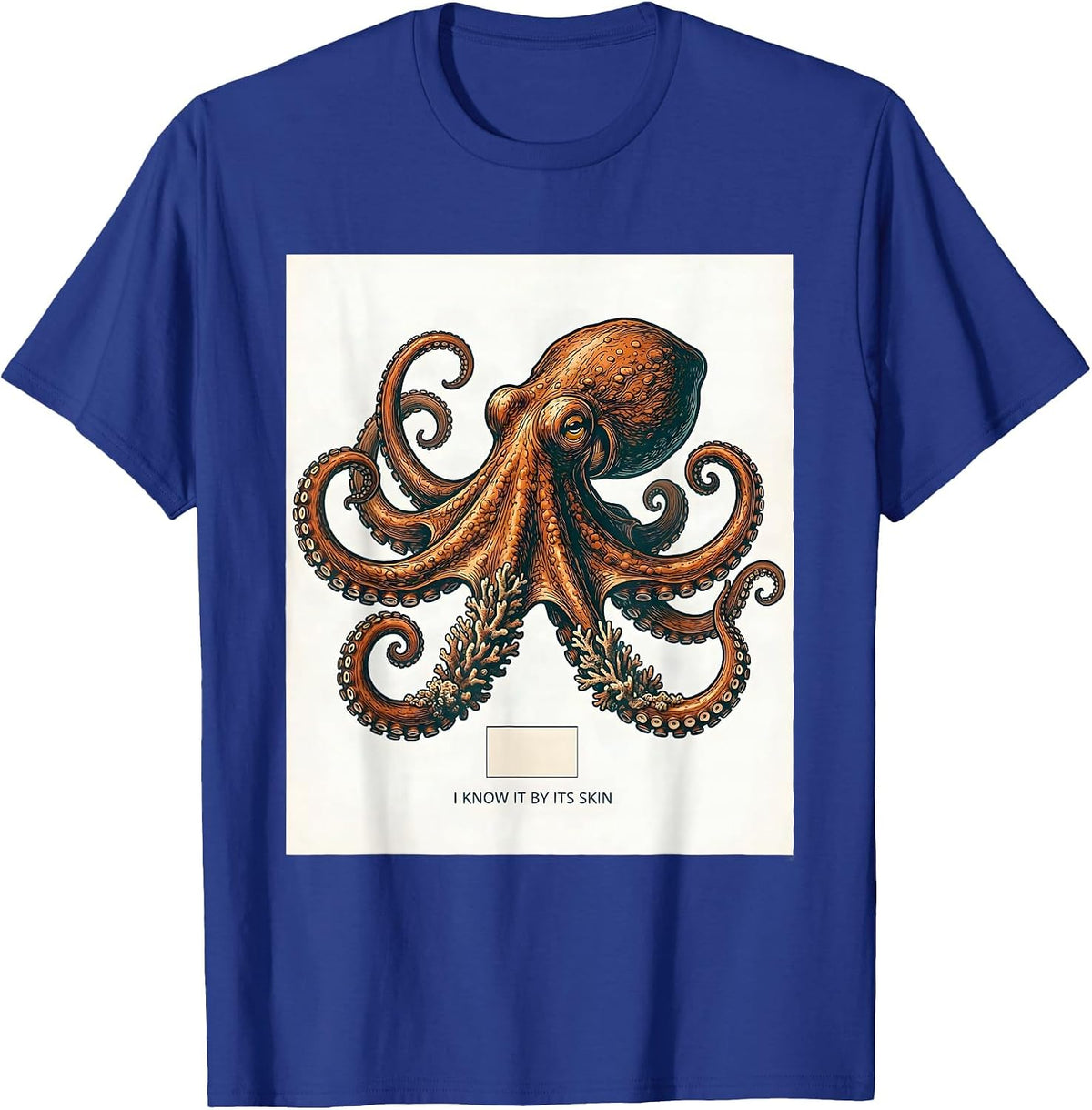 I Know It By Its Skin Octopus Kraken Sea Monster Marine T-Shirt - Royal Blue