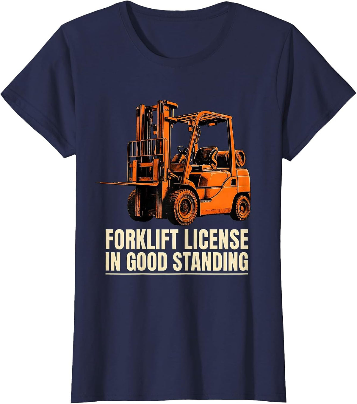 Women's Forklift License In Good Standing Funny Construction Worker T-Shirt - Navy Blue