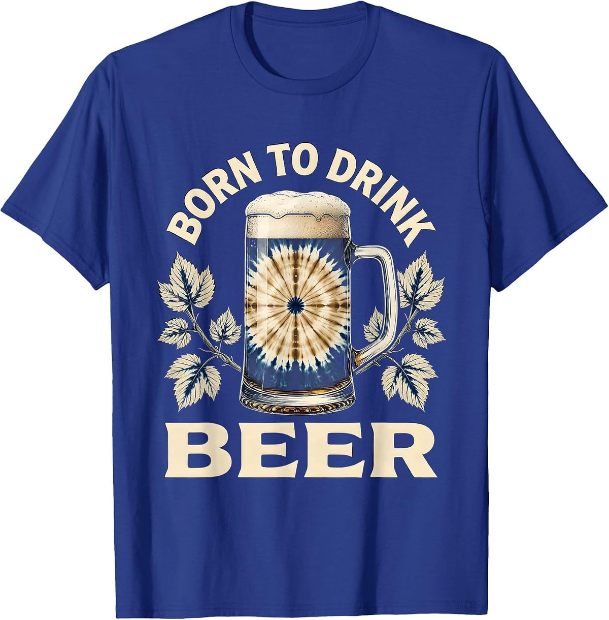 Born to Drink Beer Funny Craft Beer Design T-Shirt - Royal Blue