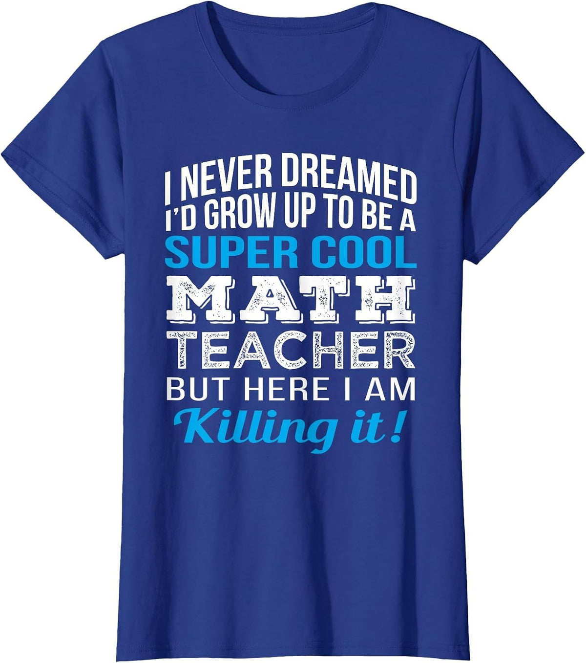 Math Teacher Funny Mathematics Teacher Appreciation T-Shirt - Royal Blue