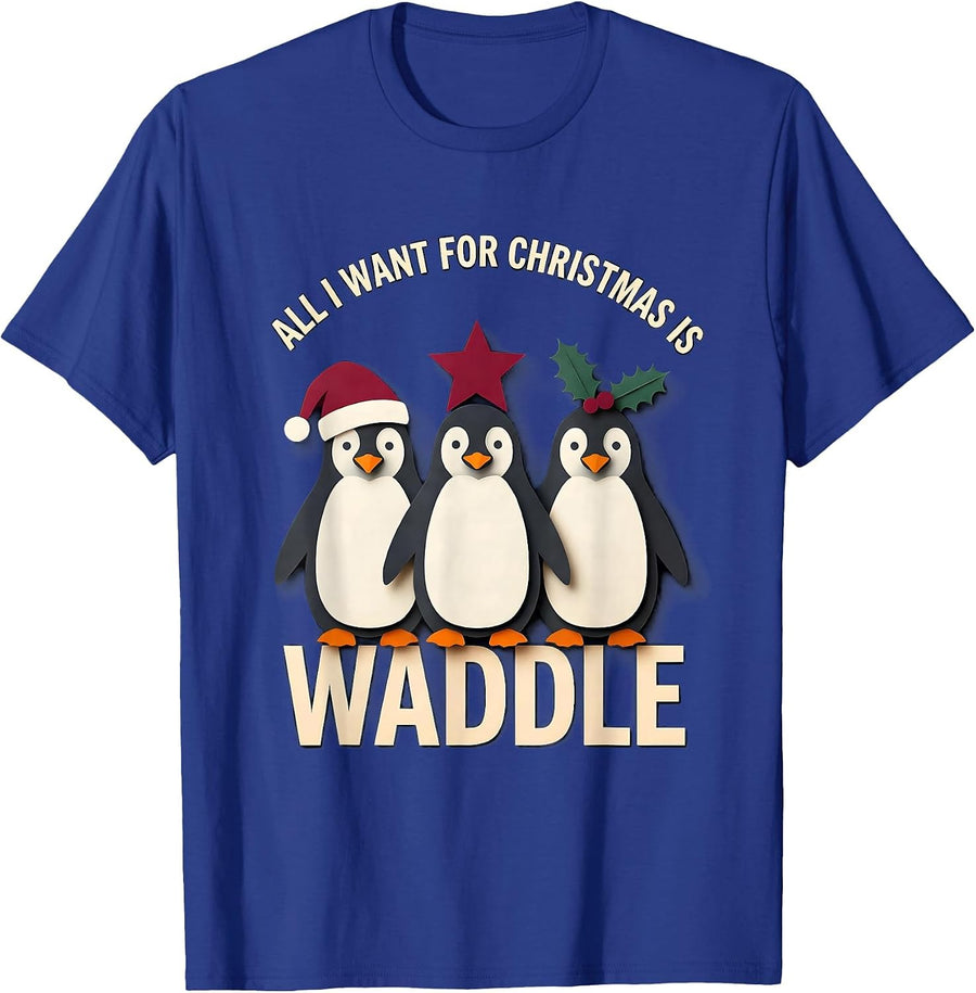 All I Want For Christmas Is Waddle Funny Penguin Lover T-Shirt - Royal Blue