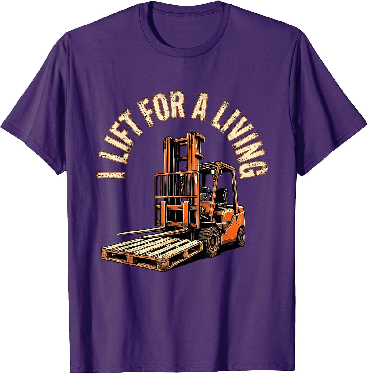 I Lift For A Living Distressed Funny Forklift Operator T-Shirt - Purple