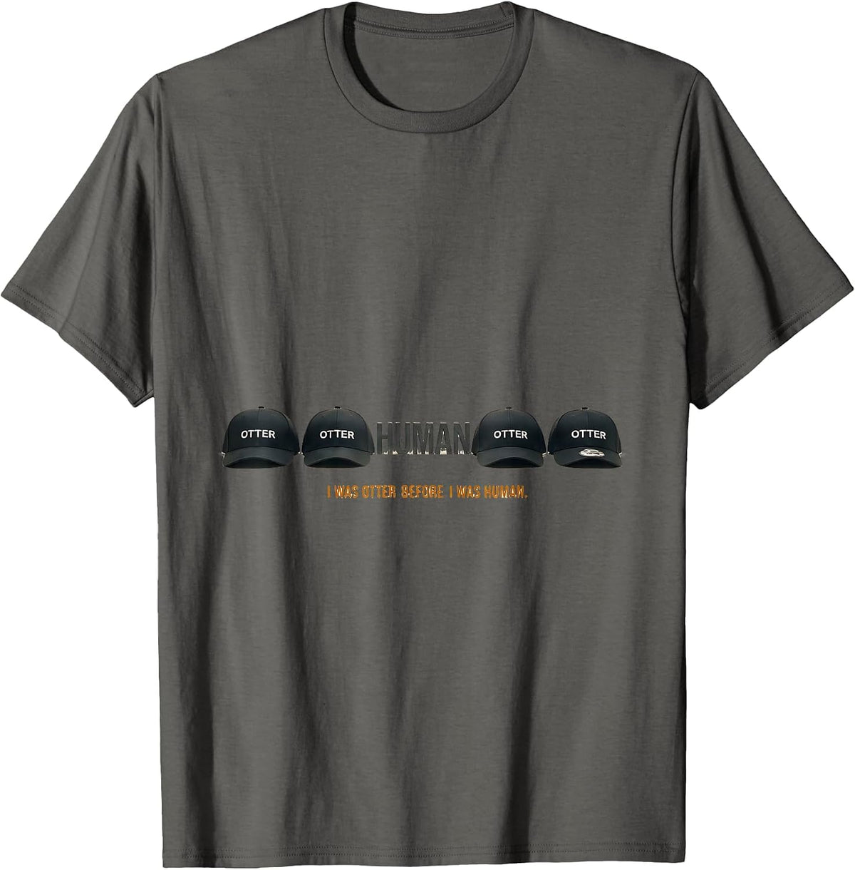 I Was Otter Before I Was Human Funny Otter Lover Gift T-Shirt - Asphalt Grey