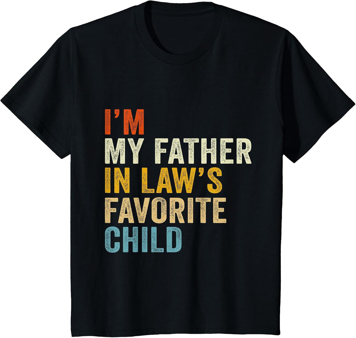 I’m My Father in Law’s Favorite Child T-Shirt - Black