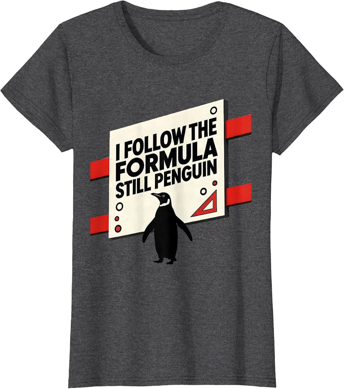 Women's I Follow The Formula Still Penguin Funny Penguin Lover T-Shirt - Dark Heather Grey