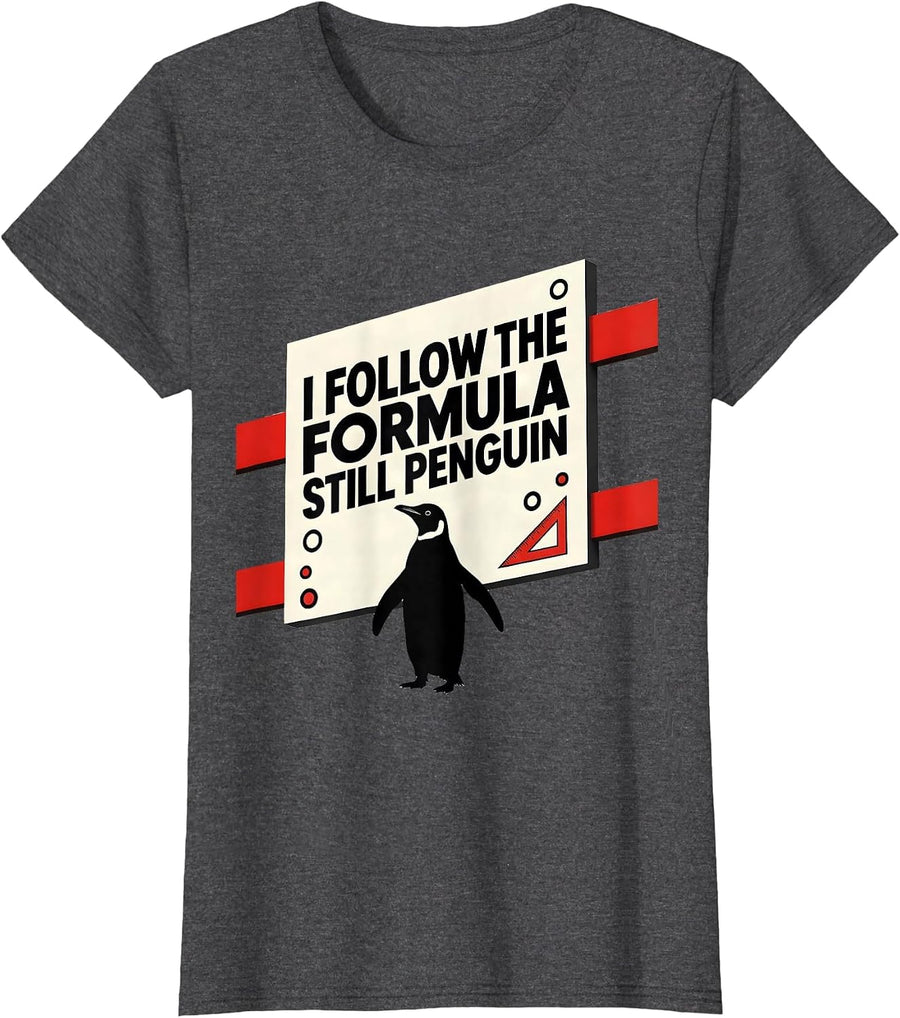 Women's I Follow The Formula Still Penguin Funny Penguin Lover T-Shirt - Dark Heather Grey