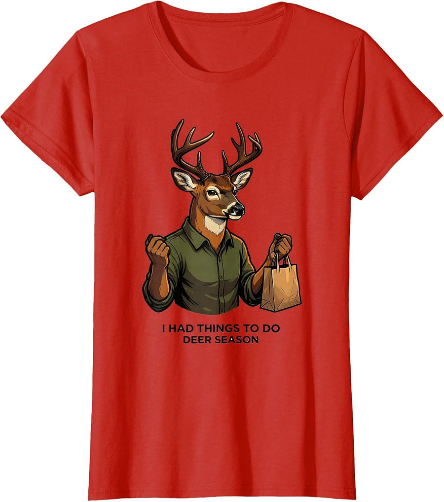Women's I Had Things To Do—Deer Season Funny Deer Hunting Camo Dad T-Shirt - Red
