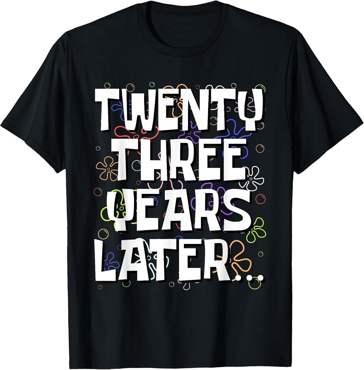 Twenty Three Years Later Funny 23 Year Old 23rd Birthday T-Shirt - Black