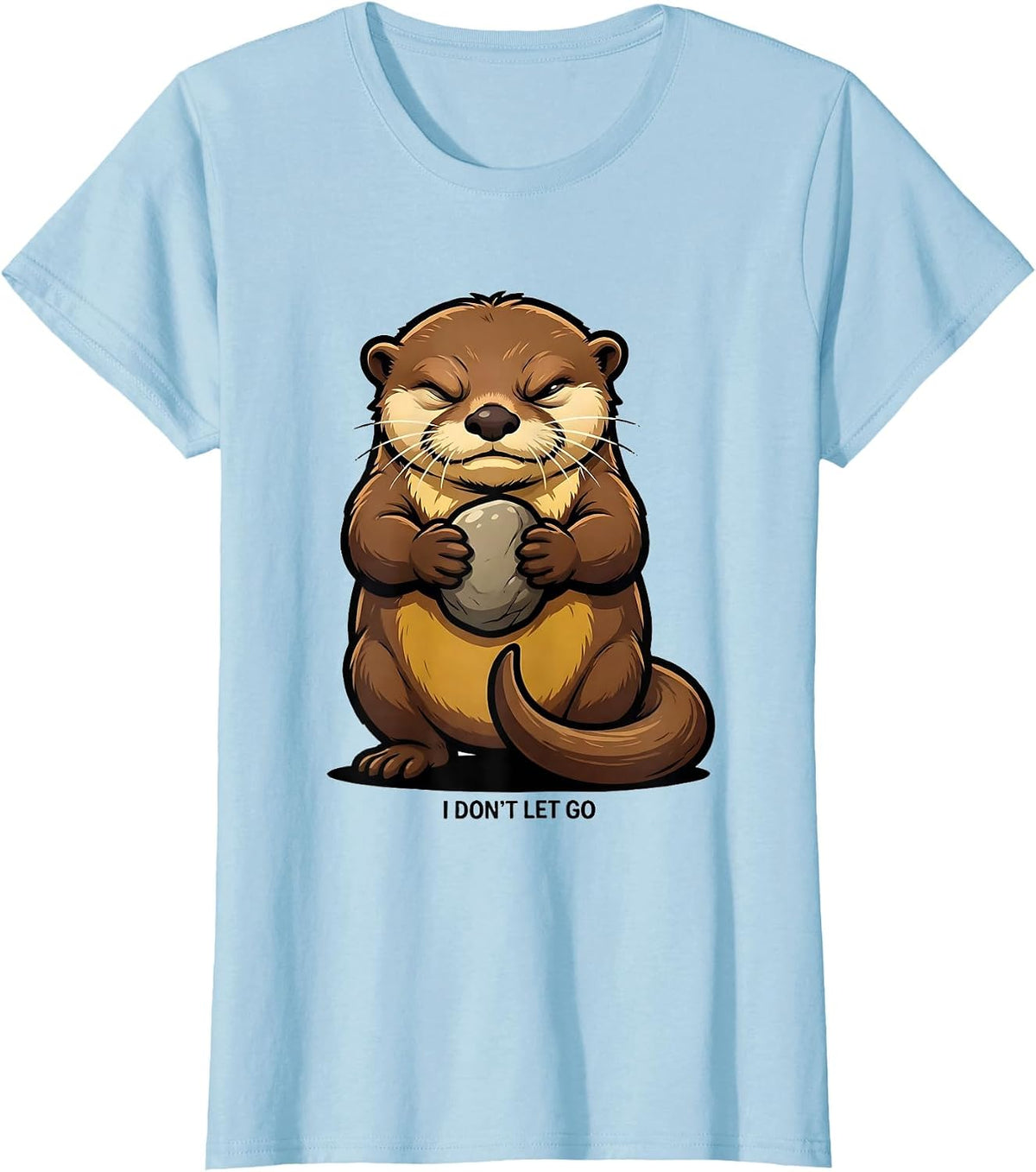 I Don't Let Go Funny Otter Lover Cartoon Animal Humor T-Shirt - Baby Blue
