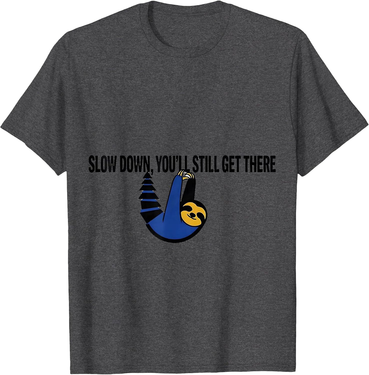 Men's Slow Down, You'll Still Get There Funny Sloth Animal Lover T-Shirt - Dark Heather Grey