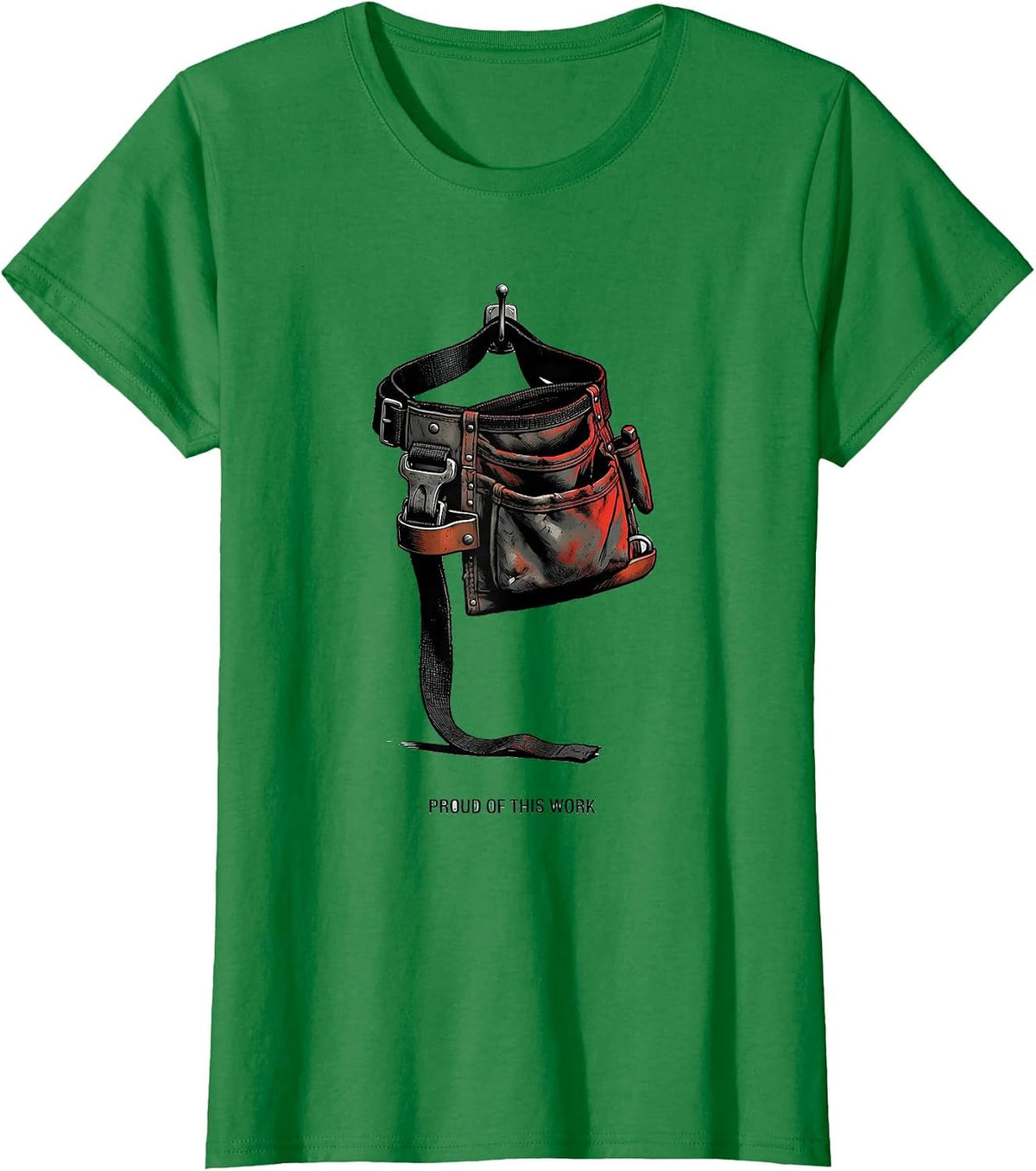 Women's Proud Of This Work Patriotic Labor Day Union Worker Pride T-Shirt - Kelly Green