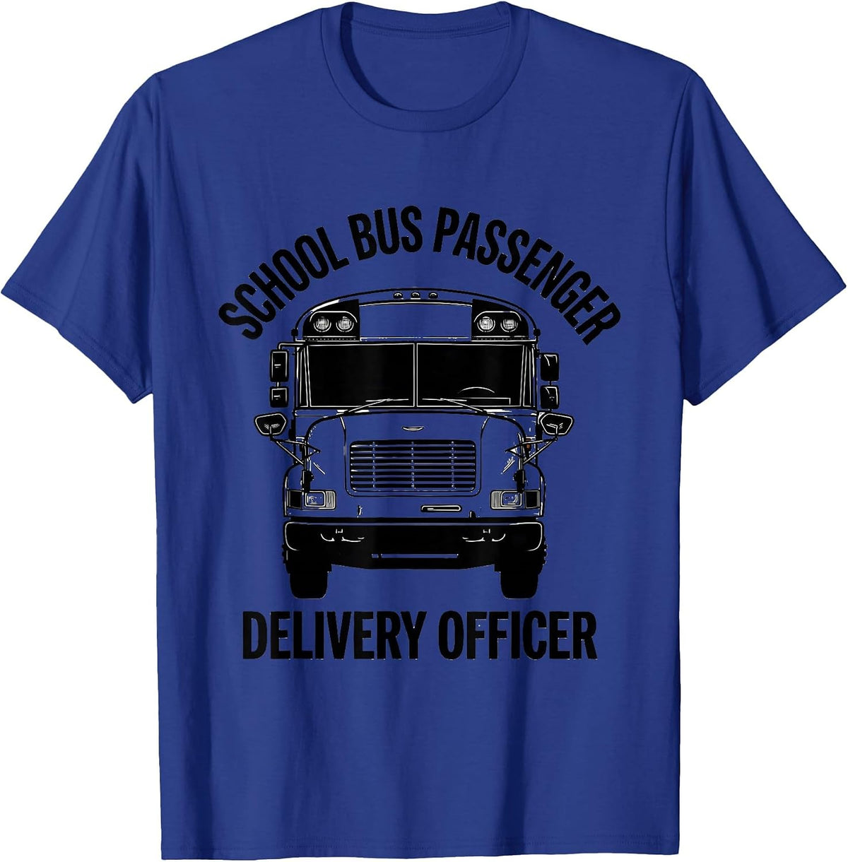 School Bus Passenger Delivery Officer Funny School Bus T-Shirt - Royal Blue