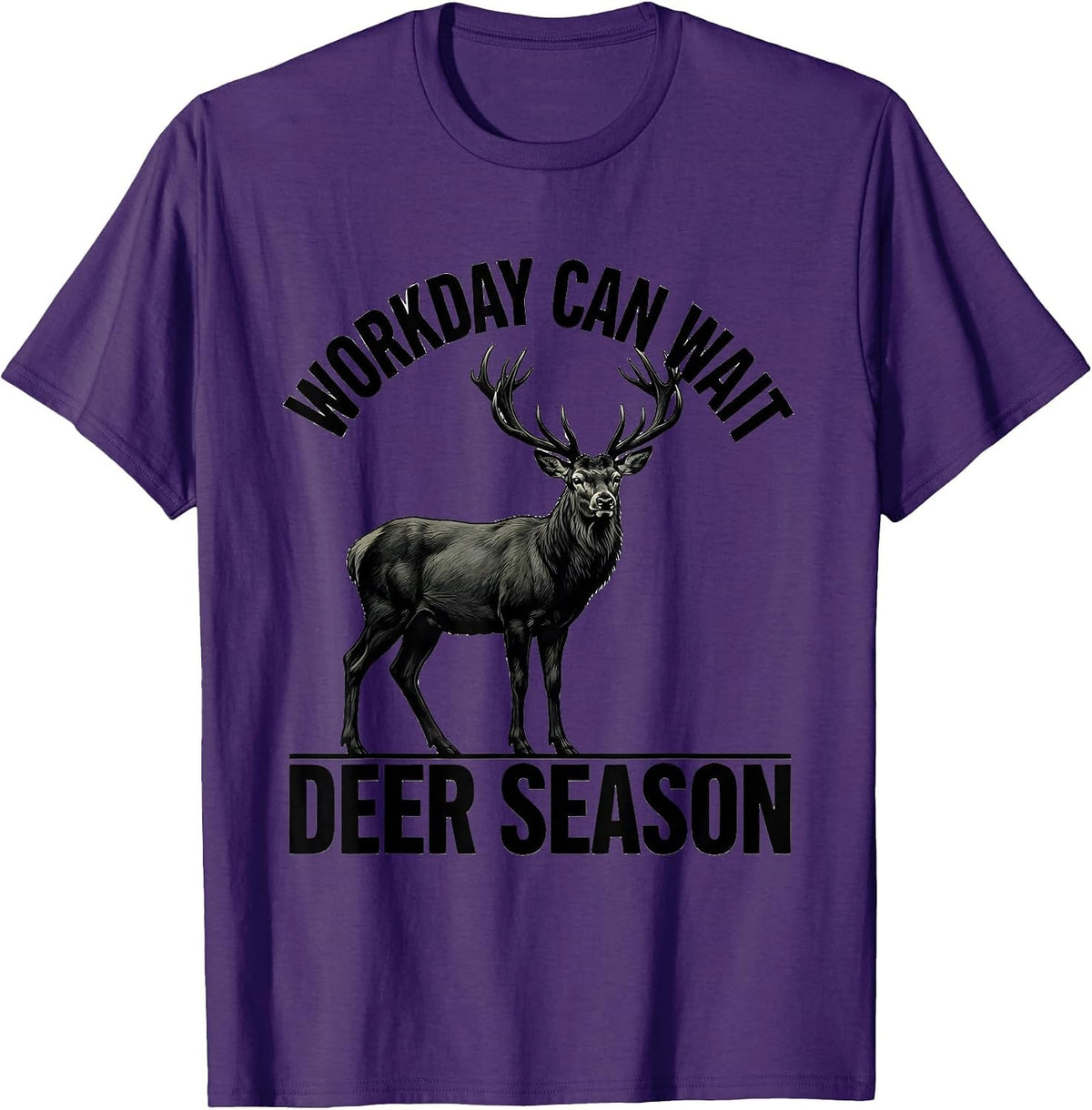 Workday Can Wait Deer Season Funny Hunting Dad Humor T-Shirt - Purple