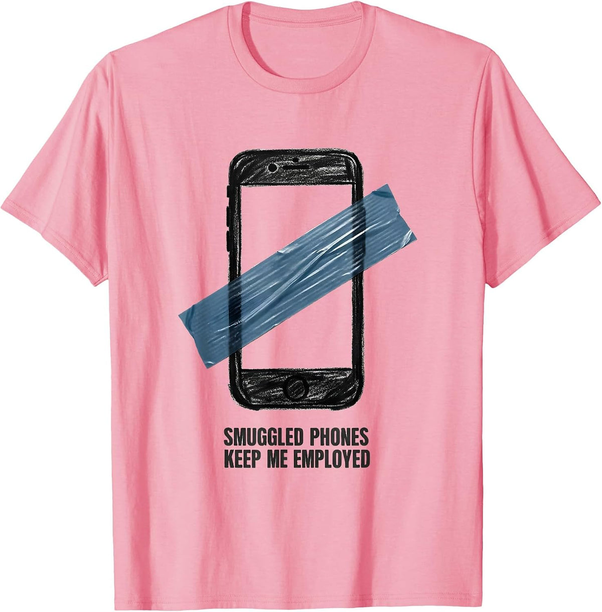 Men's Smuggled Phones Keep Me Employed Funny Police Officer Gift T-Shirt - Pink