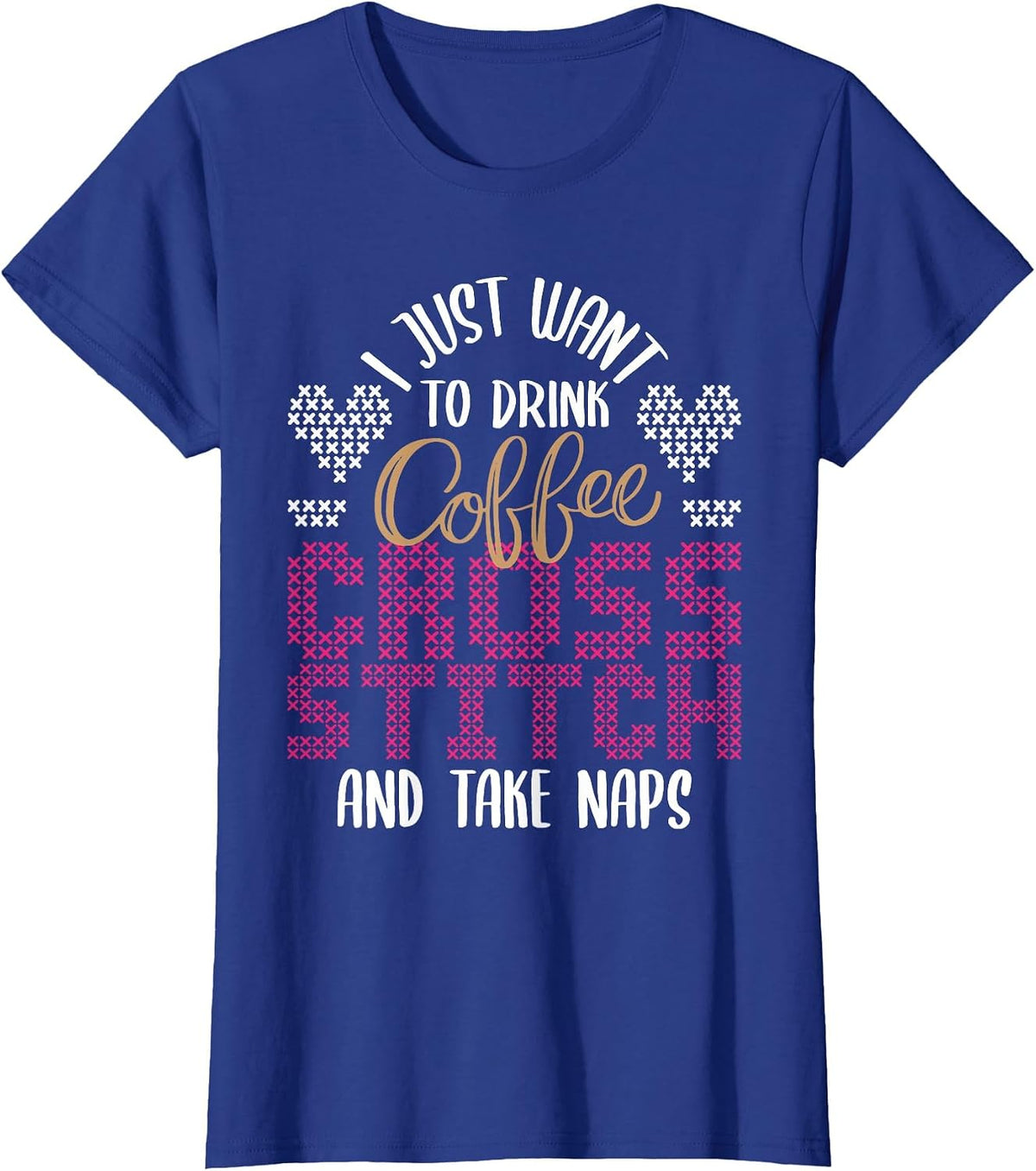 Drink Coffee Cross Stitch and Take Naps - Cross Stitching T-Shirt - Royal Blue