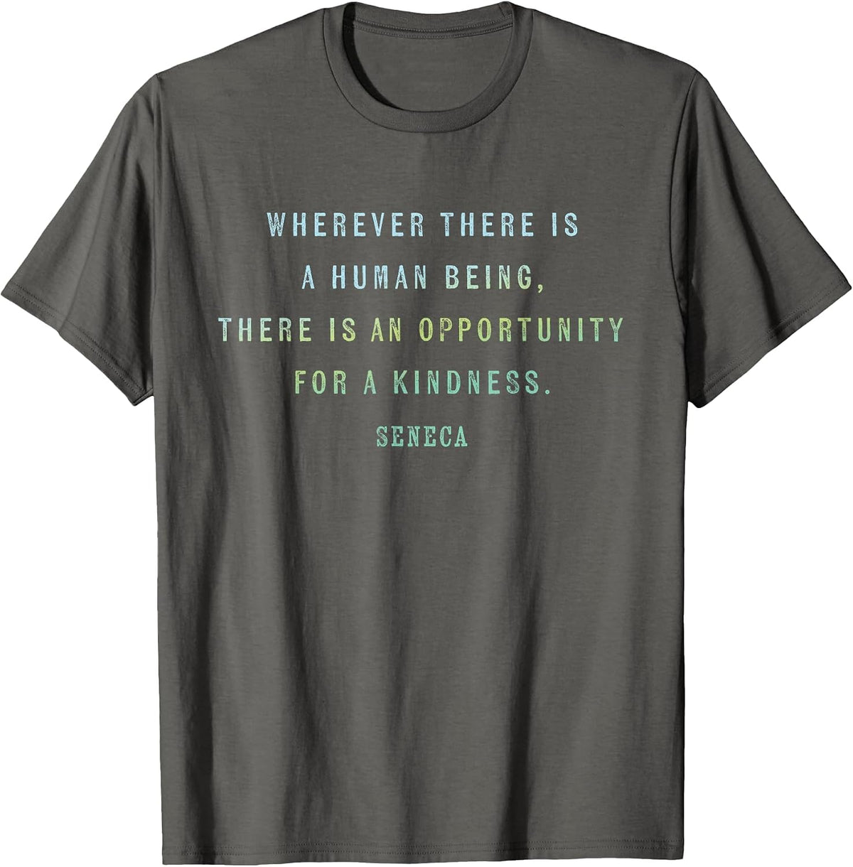 Quote by Seneca on Opportunities for Kindness, Motivational T-Shirt - Asphalt Grey