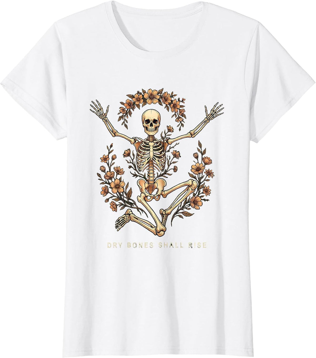 Dry Bones Shall Rise Dancing Skeleton Christian Faith Humor T-Shirt - White