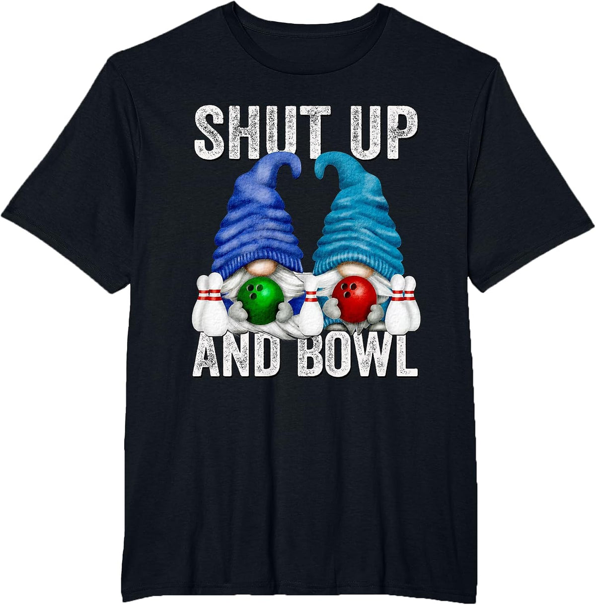 Funny Bowling Gnomes for Women & Men Bowler Shut Up and Bowl T-Shirt - Black