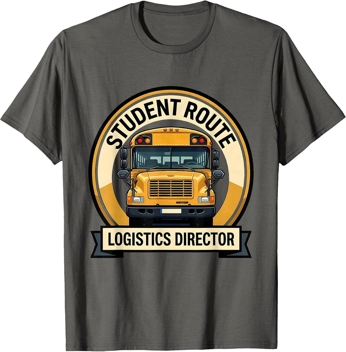 Student Route Logistics Director Funny School Bus Driver T-Shirt - Asphalt Grey