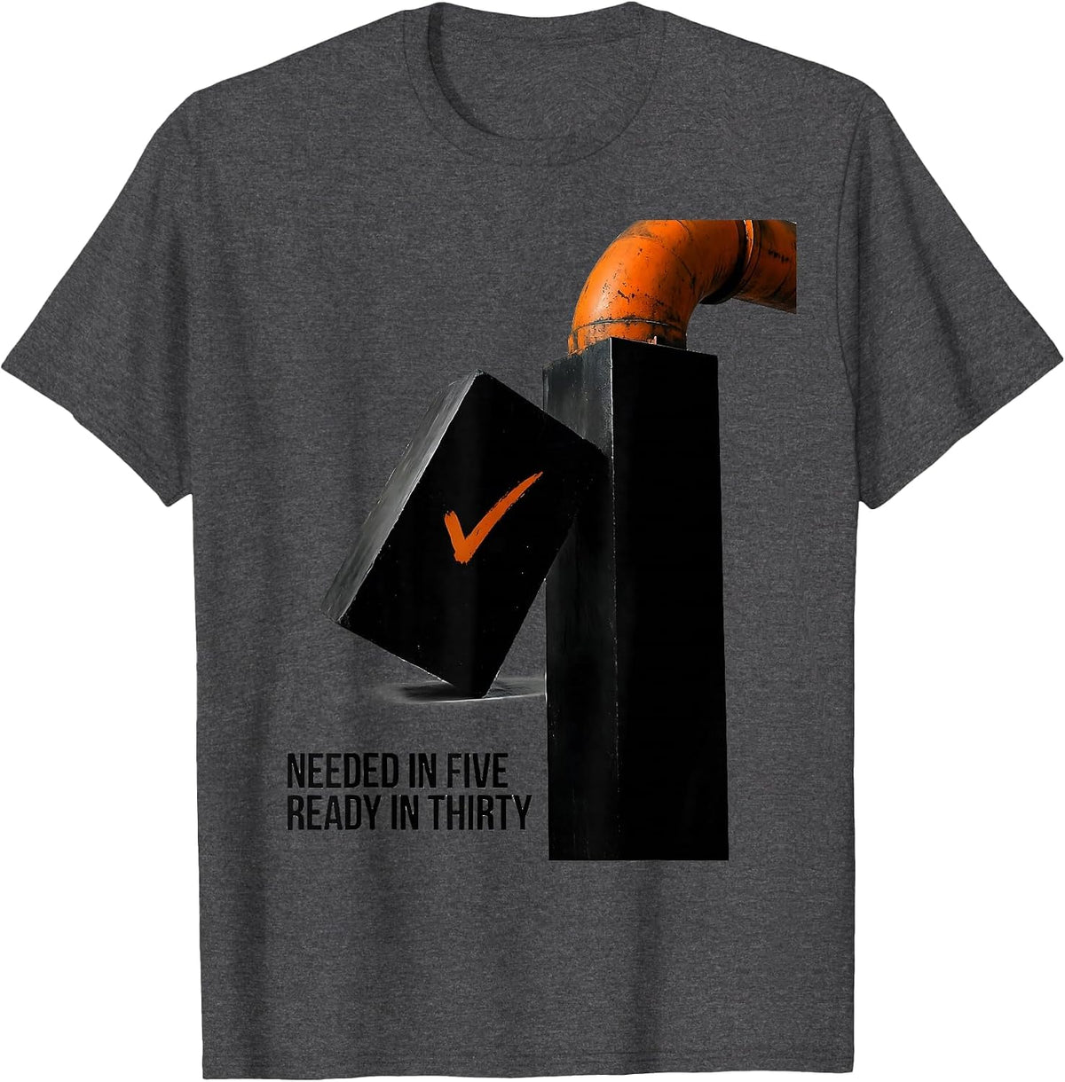 Needed In Five, Ready In Thirty Funny Sterile Processing T-Shirt - Dark Heather Grey
