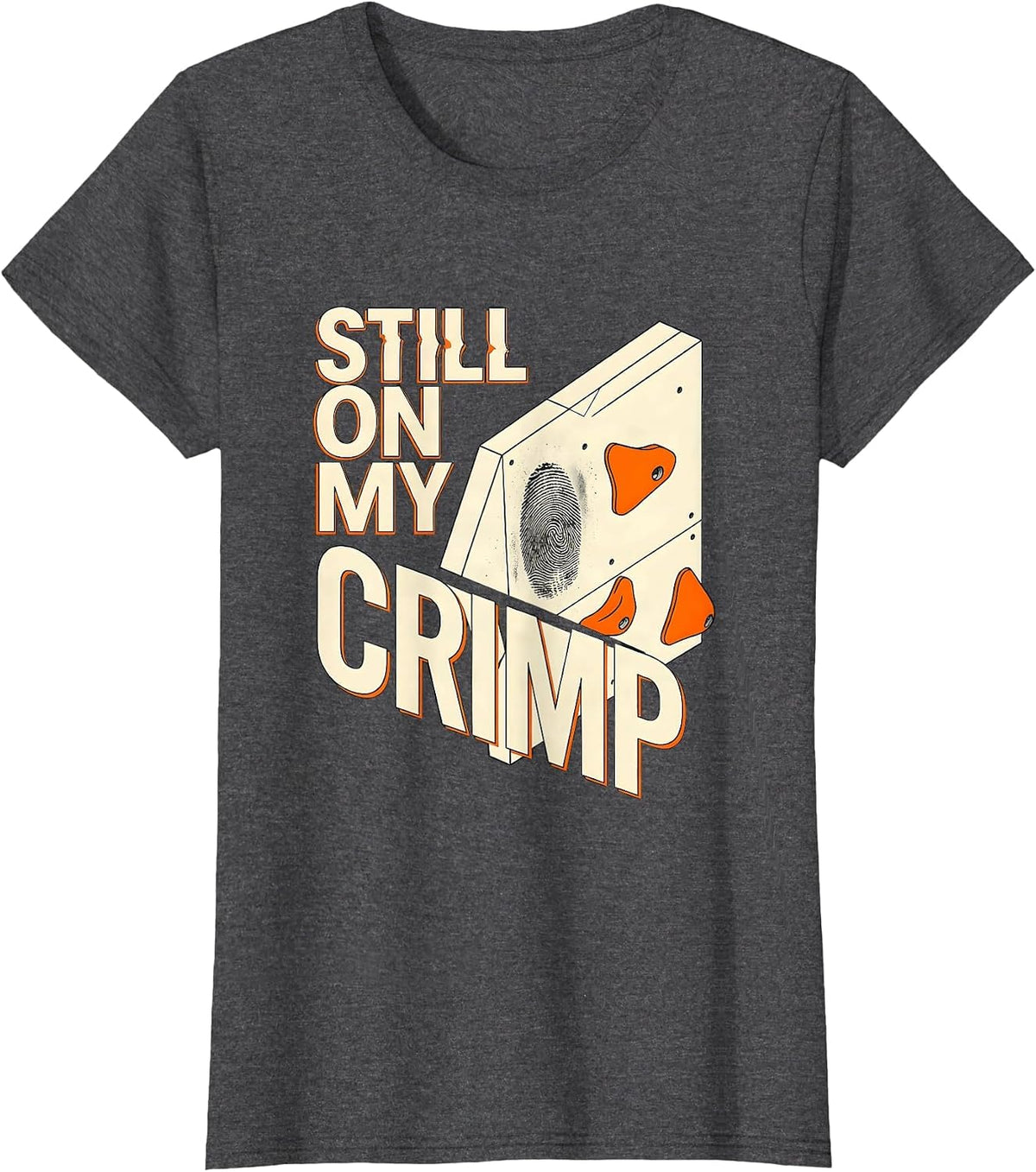 Women's Still On My Crimp Funny Rock Climbing Bouldering Pun Gift T-Shirt - Dark Heather Grey
