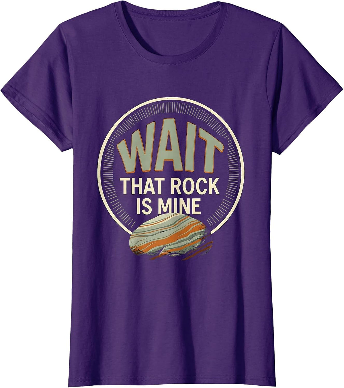 Women's Wait That Rock Is Mine Funny Rock Collector Geology Humor T-Shirt - Purple