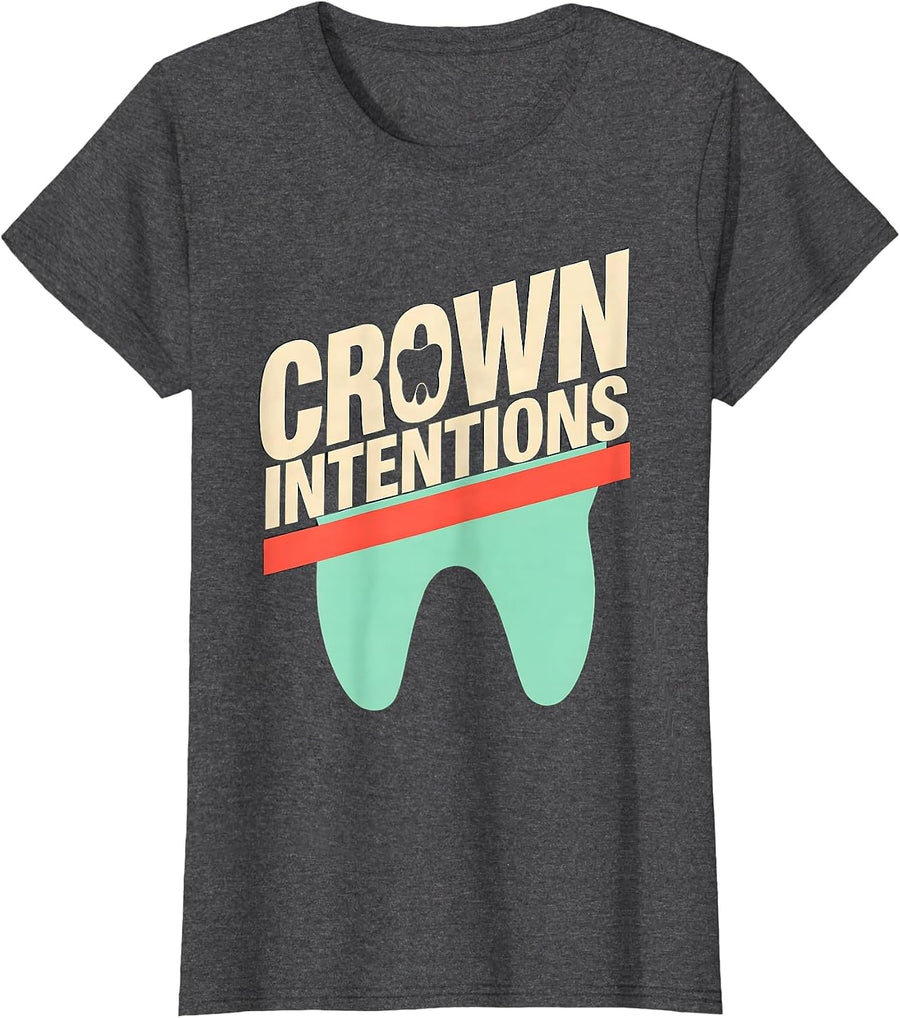 Women's Crown Intentions Funny Dental Hygienist Dental Assistant T-Shirt - Dark Heather Grey