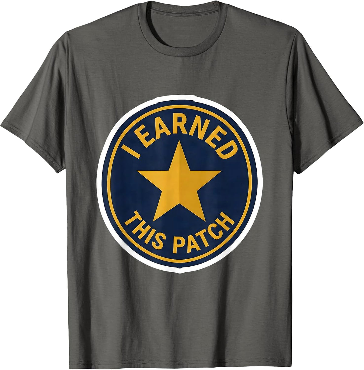 Men's I Earned This Patch Funny Police Officer Gift Law T-Shirt - Asphalt Grey
