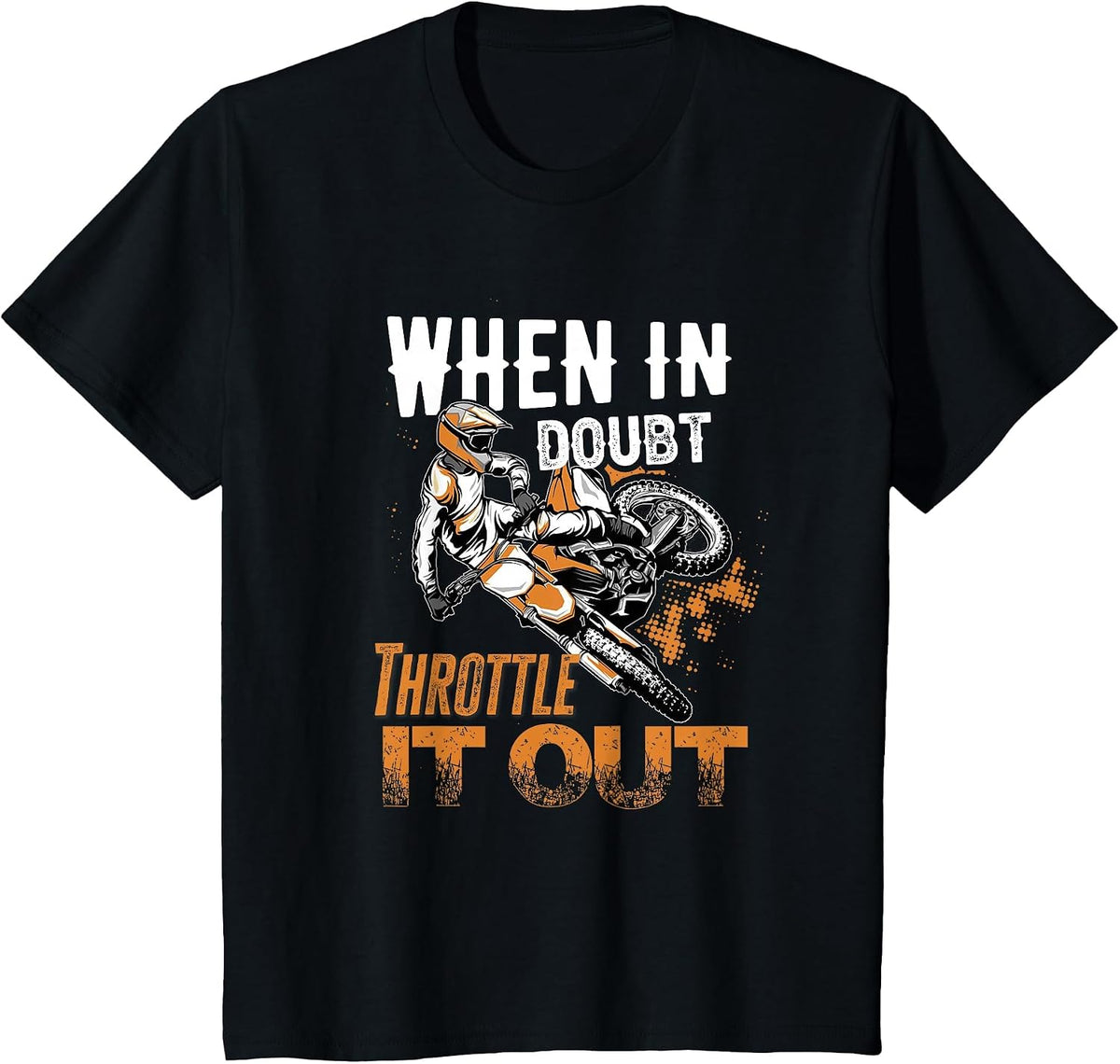 When in Doubt Throttle It Out Dirt Bike T-Shirt - Black