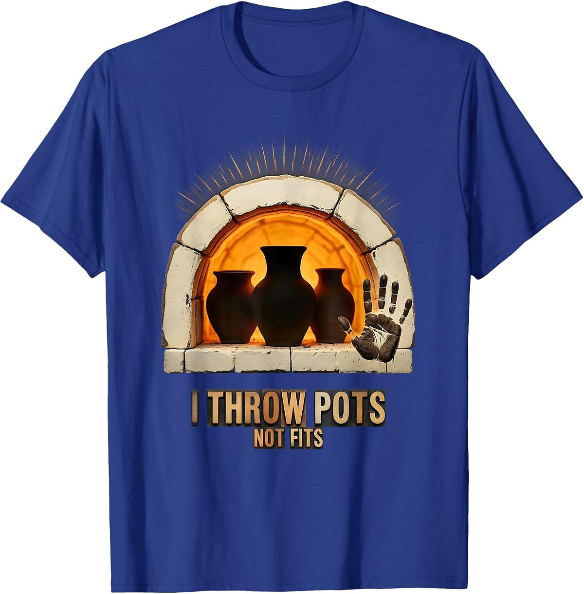 I Throw Pots Not Fits Funny Pottery Ceramicist Studio Humor T-Shirt - Royal Blue