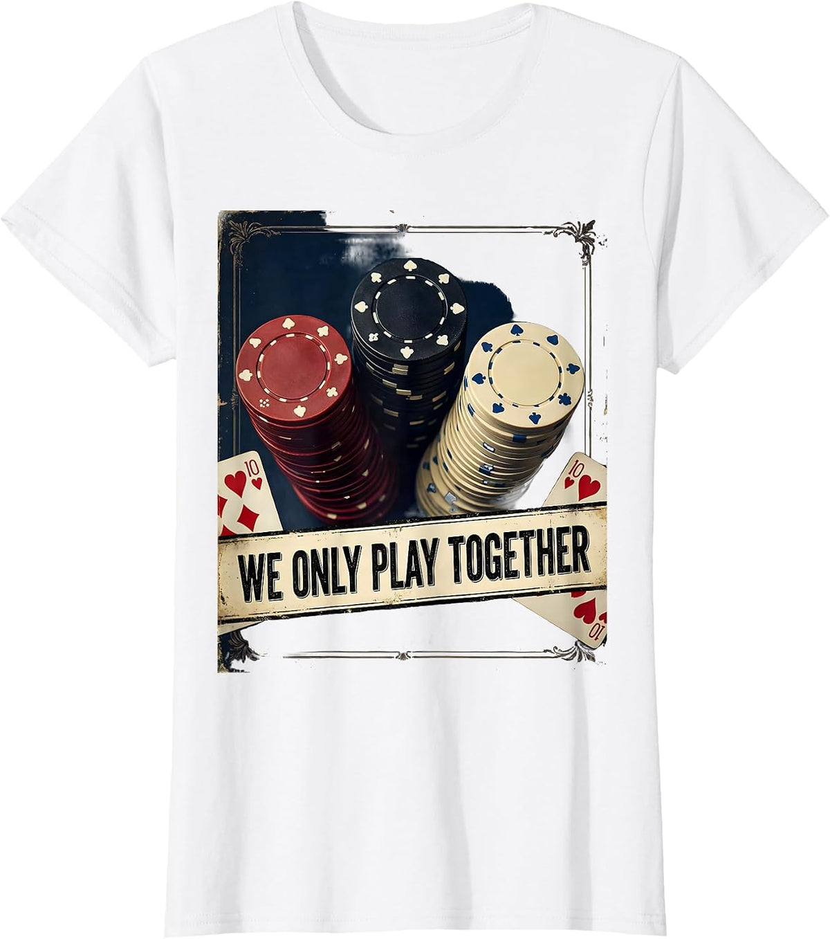 We Only Play Together Vintage Funny Poker Player Casino T-Shirt - White