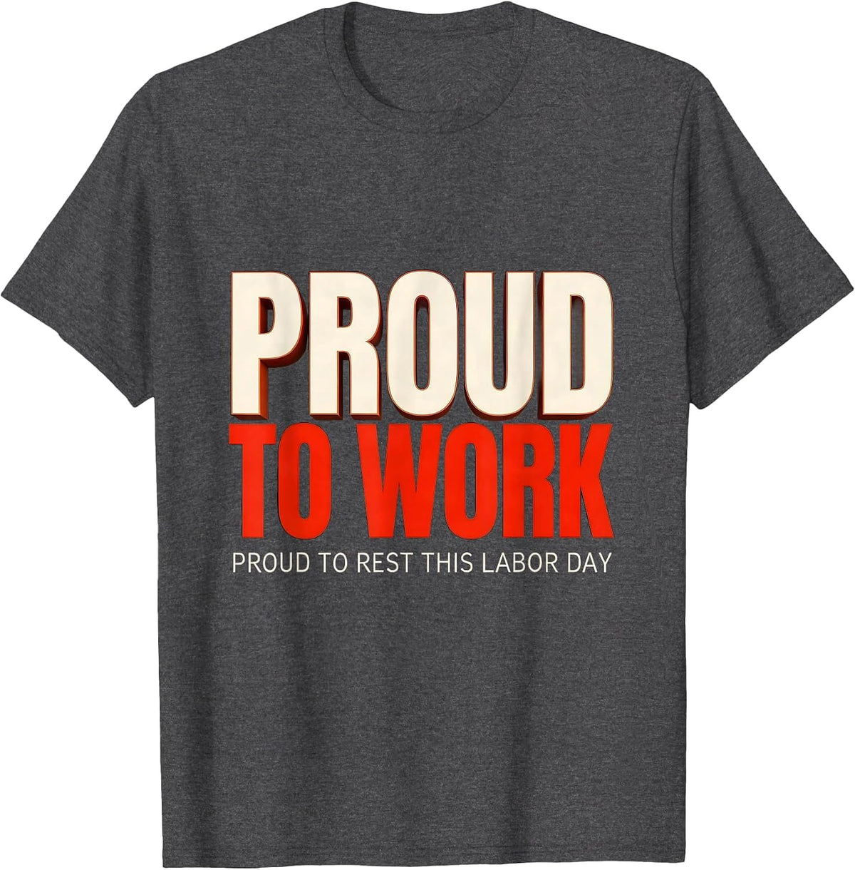 Men's Proud To Work, Proud To Rest This Labor Day Patriotic T-Shirt - Dark Heather Grey