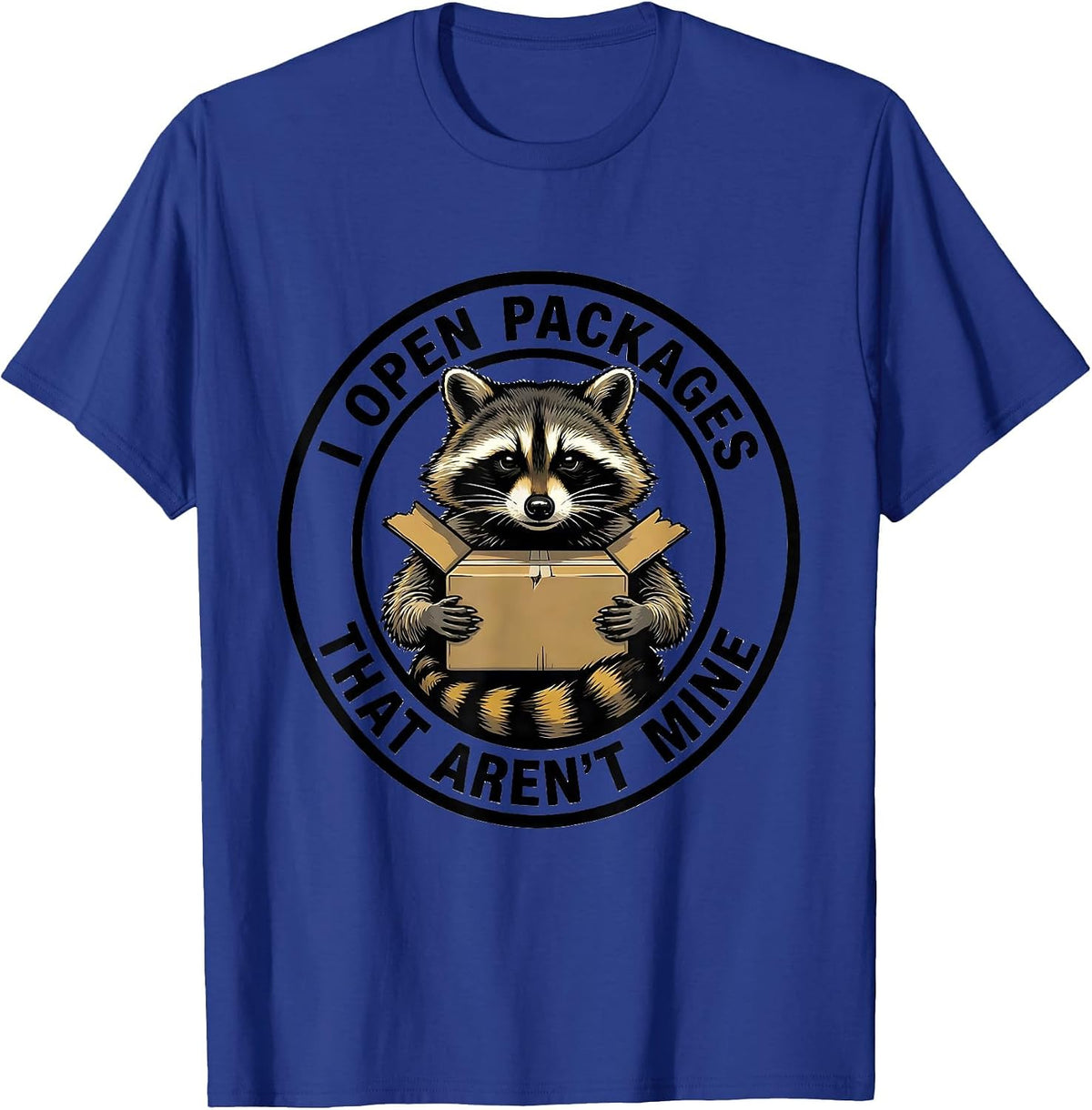 Men's I Open Packages That Aren't Mine Funny Trash Panda Raccoon T-Shirt - Royal Blue