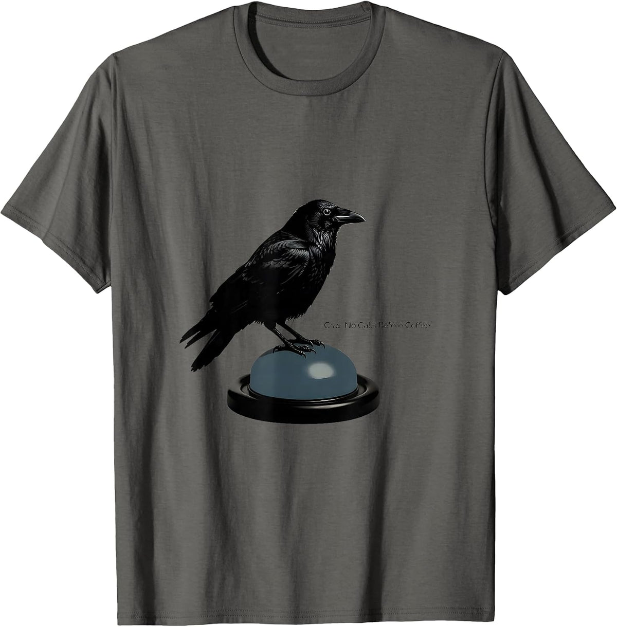 Caw. No Calls Before Coffee Funny Crow Gothic Humor Dark T-Shirt - Asphalt Grey