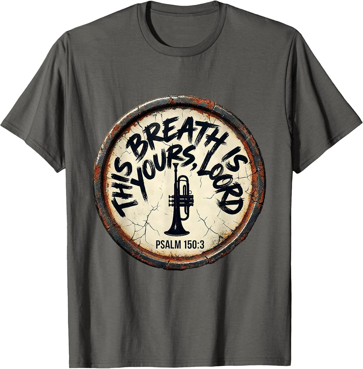 This Breath Is Yours, Lord · Psalm 150:3 Trumpet Player T-Shirt - Asphalt Grey
