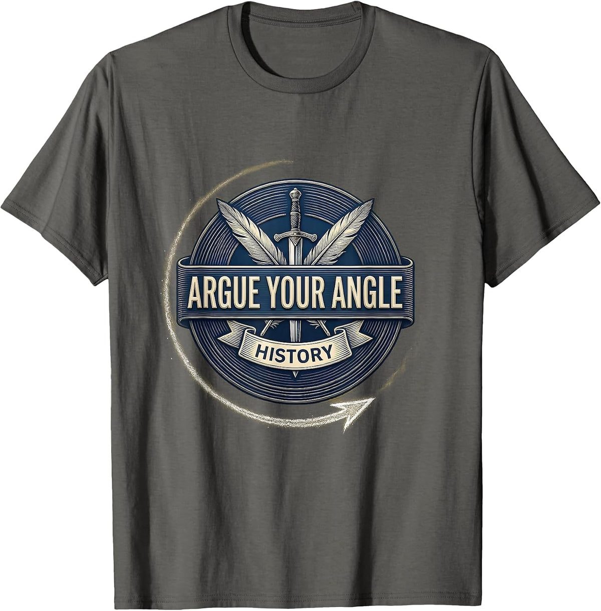 Argue Your Angle Funny History Teacher Back To School T-Shirt - Asphalt Grey