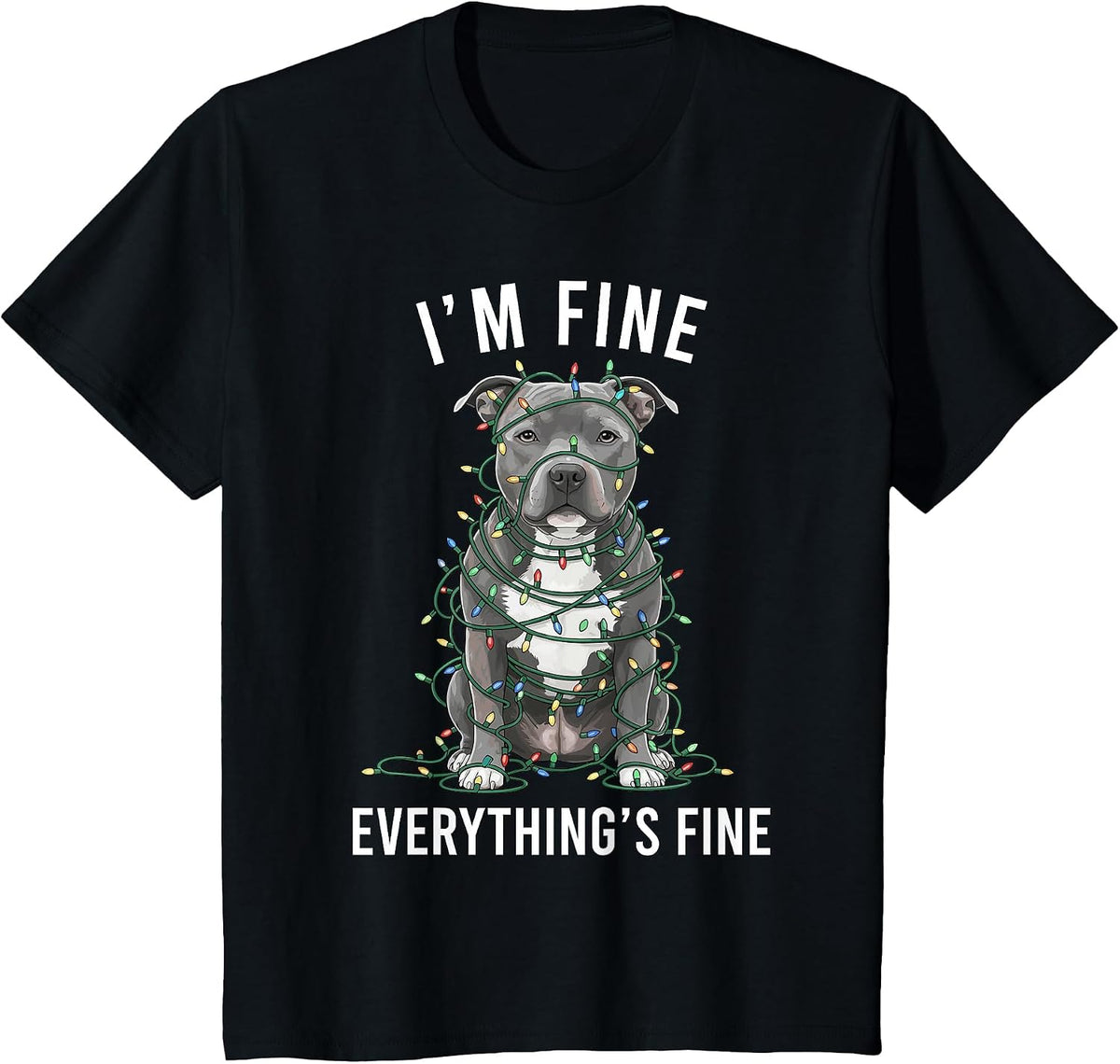 Staffordshire Bull Terrier I'm Fine Everything is Fine T-Shirt - Black