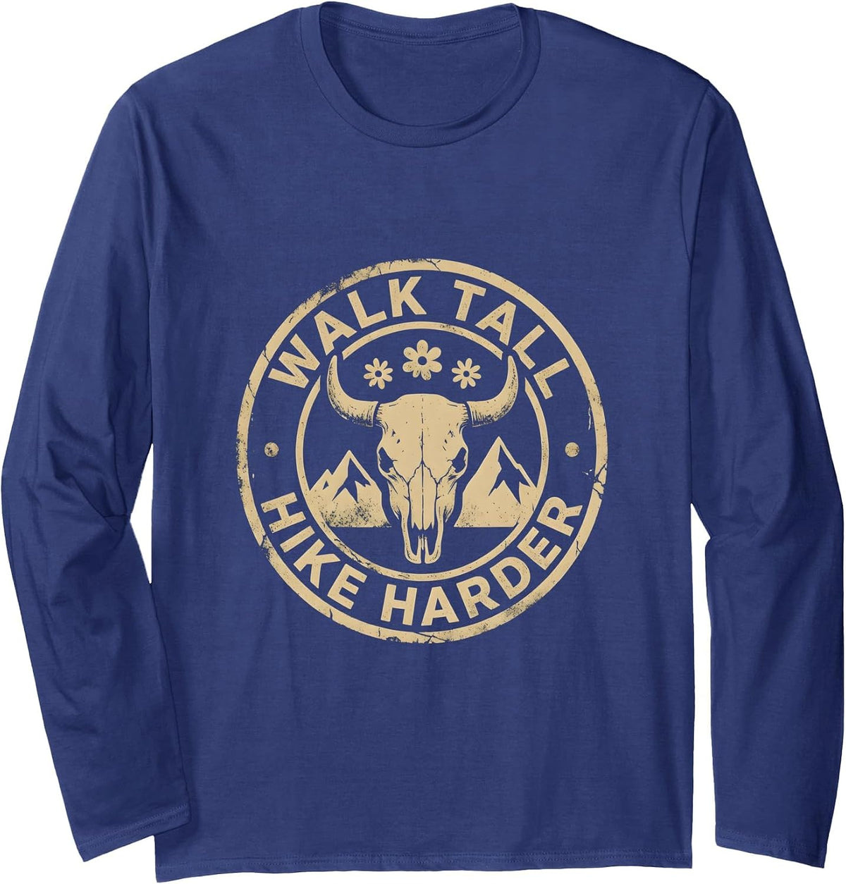 Walk Tall Hike Harder Outdoor Hiking Design Long Sleeve T-Shirt - Adult Unisex Navy Blue