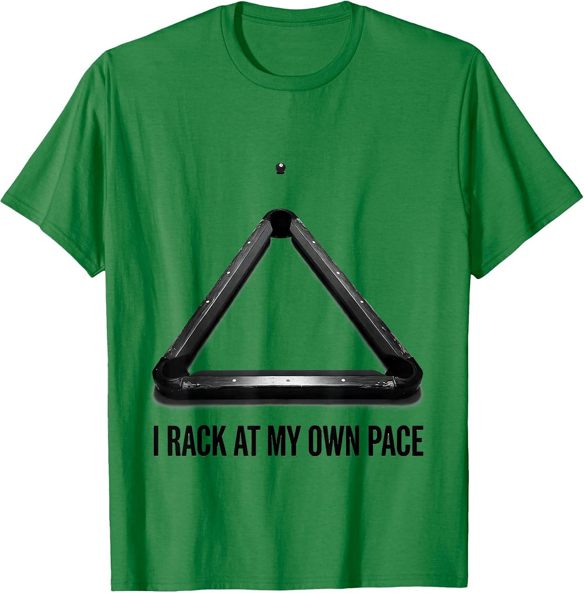 Men's I Rack At My Own Pace Funny Billiards Pool Player Gift T-Shirt - Kelly Green