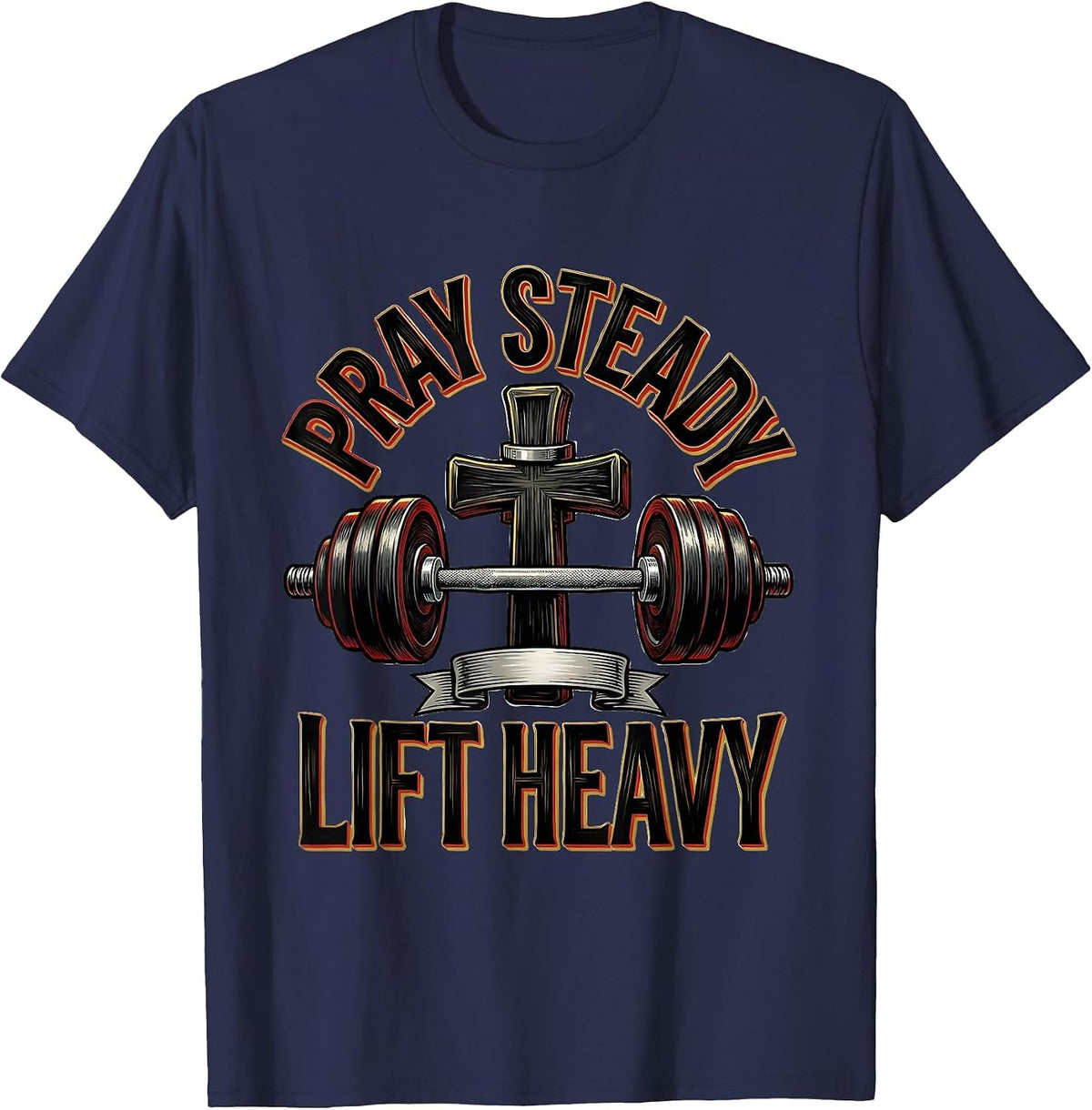 Pray Steady Lift Heavy Christian Gym Deadlifter Weightlifter T-Shirt - Navy Blue