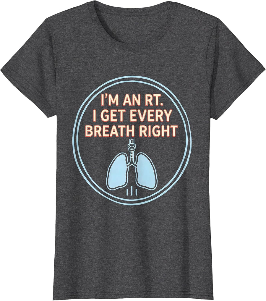 Women's I'm an RT. I Get Every Breath Right Respiratory Therapist T-Shirt - Dark Heather Grey