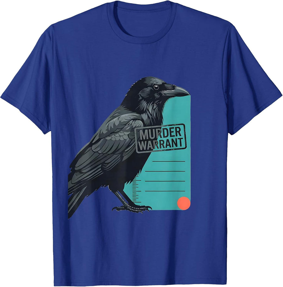 Murder Warrant Funny Crow Lover Bird Humor Gothic Literary T-Shirt - Royal Blue