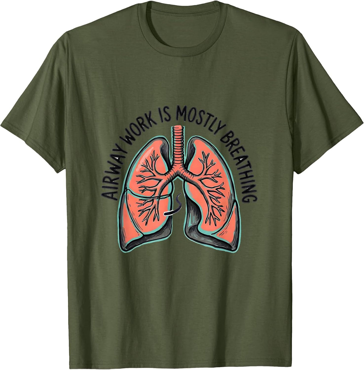Men's Airway Work Is Mostly Breathing Funny Respiratory Therapist T-Shirt - Olive Green