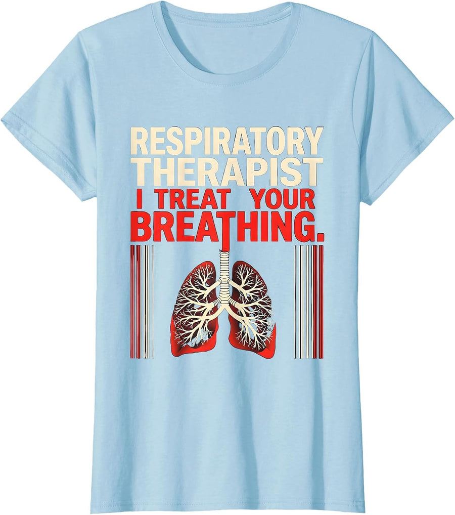 Women's Respiratory Therapist I Treat Your Breathing Occupational T-Shirt - Baby Blue