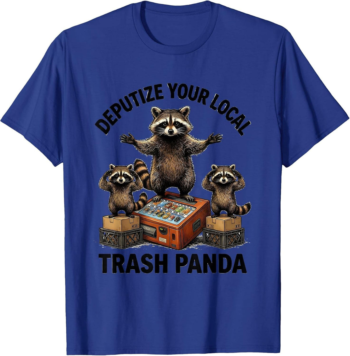 Men's Deputize Your Local Trash Panda Funny Raccoon Meme Humor T-Shirt - Royal Blue