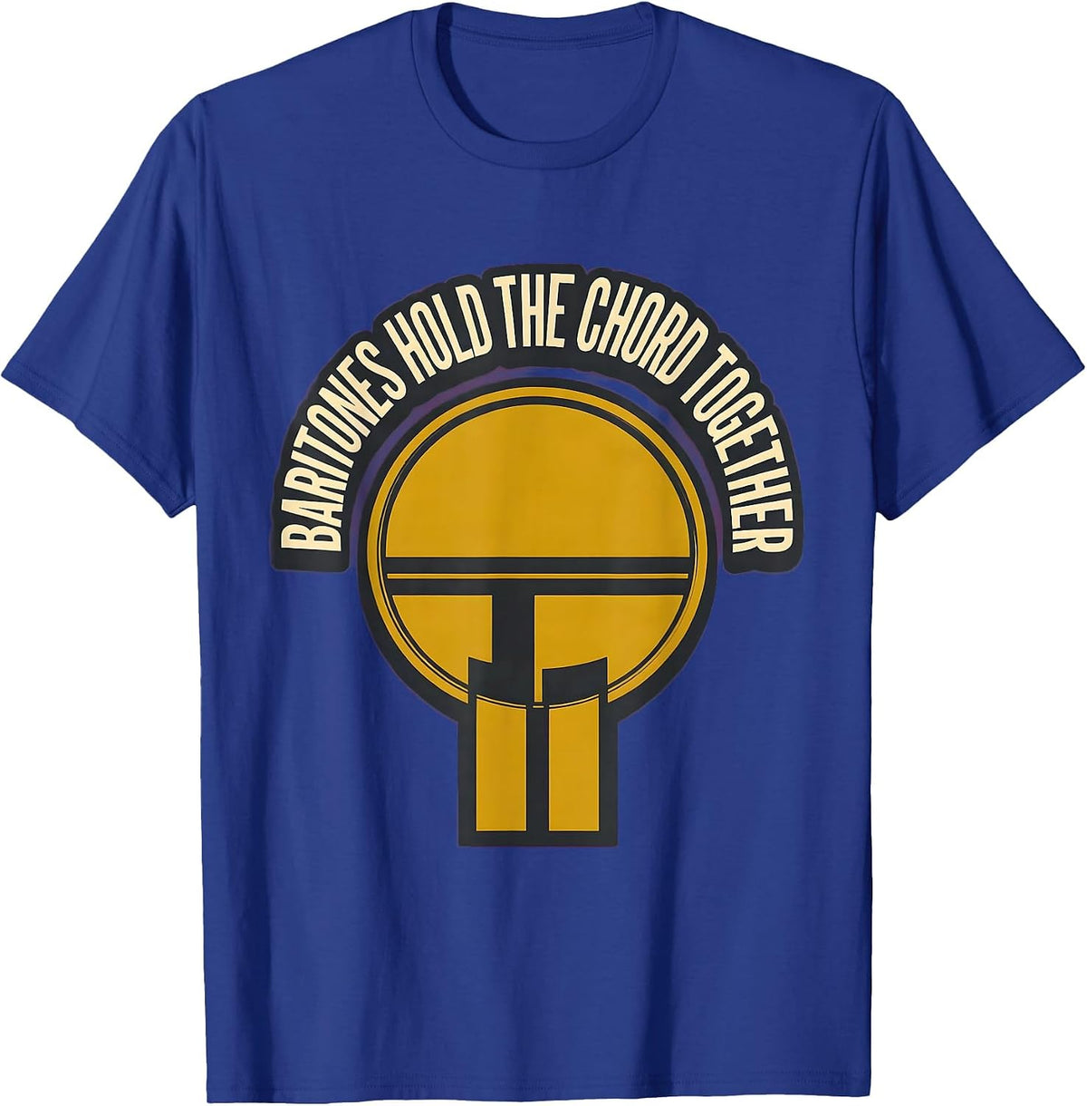 Men's Baritones Hold The Chord Together Funny Choir Singer Humor T-Shirt - Royal Blue