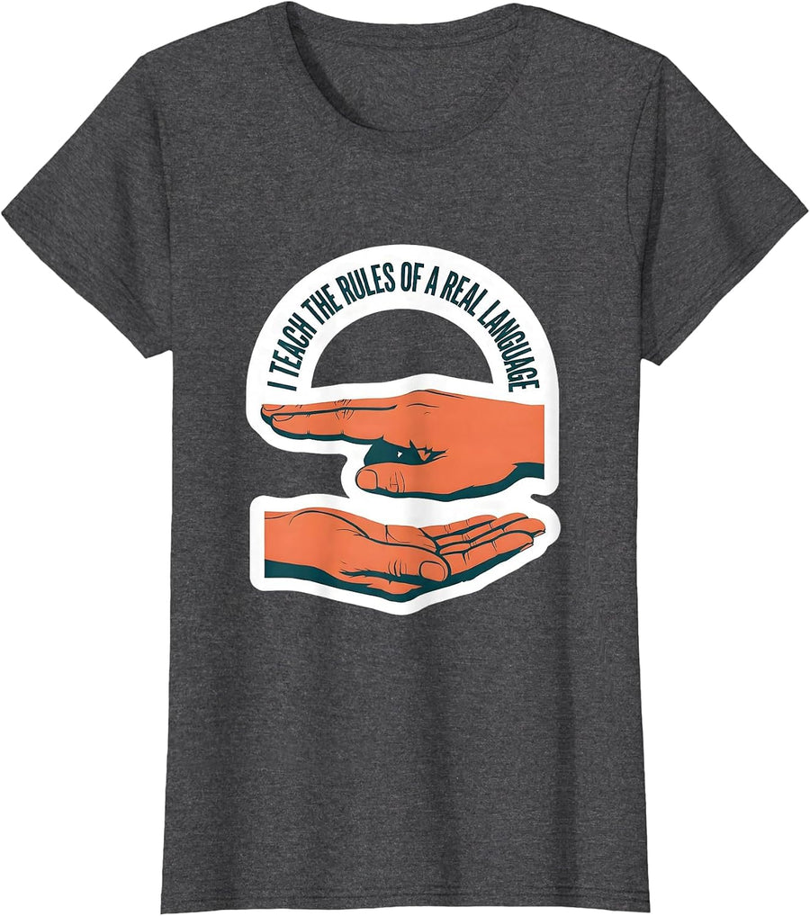 Women's I Teach The Rules Of A Real Language Funny ASL Teacher Sign T-Shirt - Dark Heather Grey