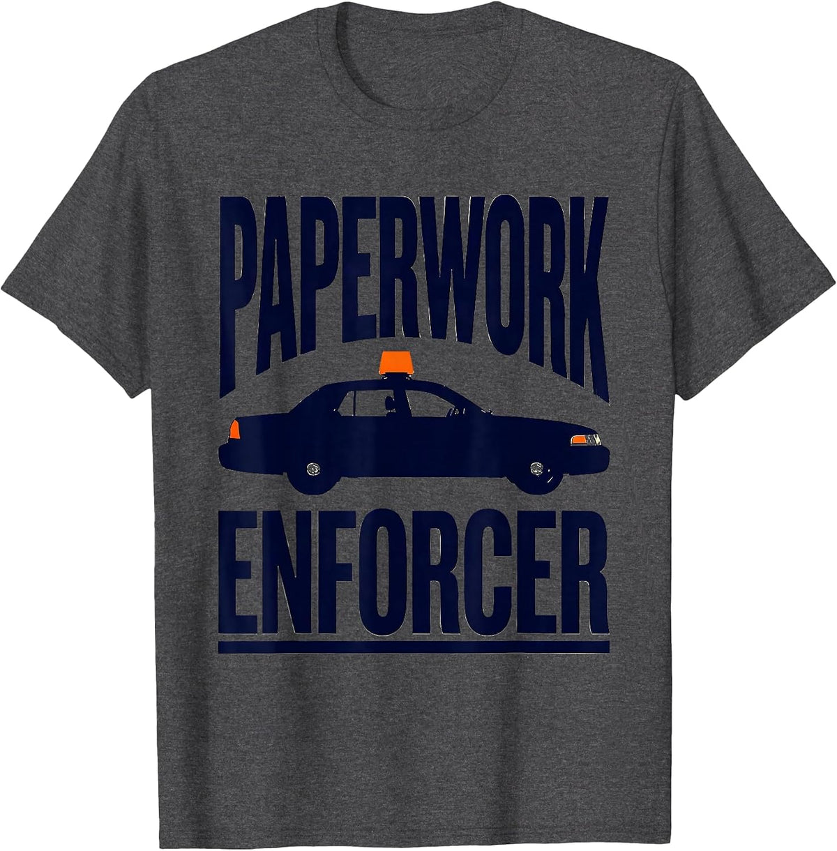 Paperwork Enforcer Funny Police Officer Gift Law Enforcement T-Shirt - Dark Heather Grey
