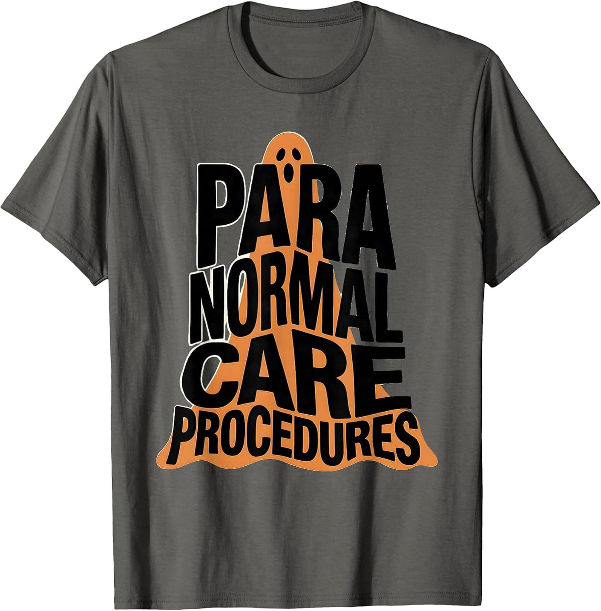 Para Normal Care Procedures Funny Ghost Paraprofessional T-Shirt - Asphalt Grey