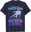 Scuba Diving There are Two Types of Divers Funny Diver T-Shirt - Navy Blue